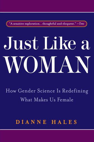 Cover for Dianne Hales · Just Like a Woman: How Gender Science is Redefining What Makes Us Female (Taschenbuch) [Reprint edition] (2000)