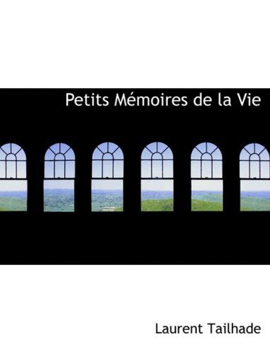 Petits Macmoires De La Vie - Laurent Tailhade - Books - BiblioLife - 9780554962184 - August 20, 2008