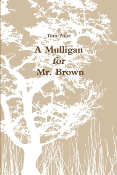 Cover for Tom Polet · Mulligan for Mr. Brown (Book) (2010)