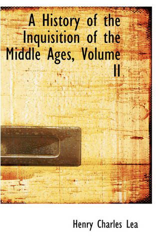 Cover for Henry Charles Lea · A History of the Inquisition of the Middle Ages, Volume II (Paperback Book) (2008)