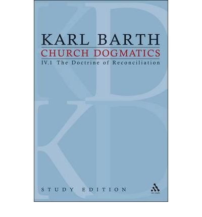 Church Dogmatics Study Edition 23: The Doctrine of Reconciliation IV.1 A§ 61-63 - Church Dogmatics - Karl Barth - Books - Bloomsbury Publishing PLC - 9780567267184 - July 1, 2010