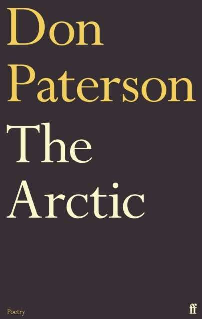 Cover for Don Paterson · The Arctic (Hardcover Book) [Main edition] (2022)
