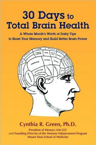 30 Days to Total Brain Health® - Cynthia Green - Libros - Memory Arts LLC - 9780578087184 - 7 de julio de 2011