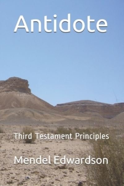 Cover for Mendel Edwardson · Antidote Third Testament Principles (Pocketbok) (2020)
