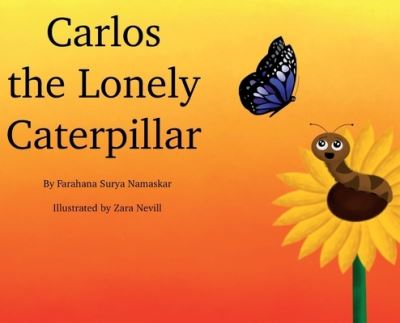 Cover for Farahana Surya Namaskar · Carlos the Lonely Caterpillar (Hardcover Book) (2021)