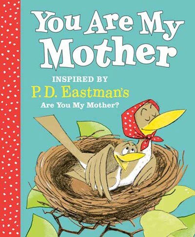 Cover for P.D. Eastman · You Are My Mother: Inspired by P.D. Eastman's Are You My Mother? (Hardcover Book) (2020)