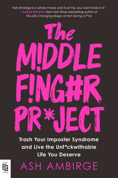 Cover for Ash Ambirge · The Middle Finger Project: Trash Your Imposter Syndrome and Live the Unf*ckwithable Life You Deserve (Paperback Book) (2020)