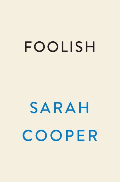 Cover for Sarah Cooper · Foolish (Book) (2023)