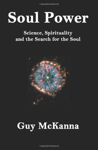 Cover for Guy Mckanna · Soul Power: Science, Spirituality and the Search for the Soul (Paperback Book) (2003)