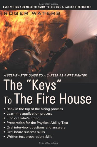 Cover for Roger Waters · The ?keys? to the Fire House: Everything You Need to Know to Become a Career Firefighter (Paperback Bog) (2007)