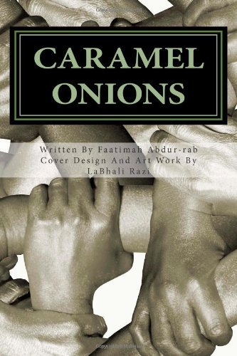 Caramel Onions - Faatimah Abdur-rab - Libros - Inner World Entertainment, LLC - 9780615579184 - 14 de diciembre de 2011