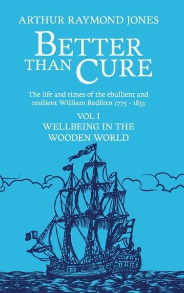 Cover for Arthur Raymond Jones · Better Than Cure: Wellbeing in the Wooden World (Volume I: Wellbeing in the Wooden World) (Hardcover Book) (2019)