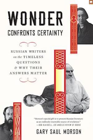 Cover for Gary Saul Morson · Wonder Confronts Certainty: Russian Writers on the Timeless Questions and Why Their Answers Matter (Paperback Book) (2025)