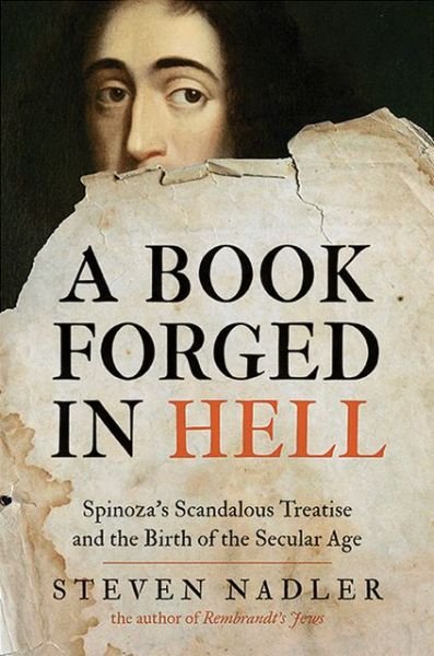 Cover for Steven Nadler · A Book Forged in Hell: Spinoza's Scandalous Treatise and the Birth of the Secular Age (Taschenbuch) (2013)