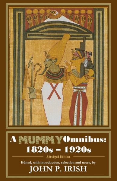 Cover for John P. Irish · A Mummy Omnibus : 1820s - 1920s (Paperback Book) (2018)