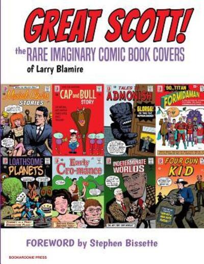 Cover for Larry Blamire · Great Scott The Rare Imaginary Comic Book Covers of Larry Blamire (Paperback Book) (2018)