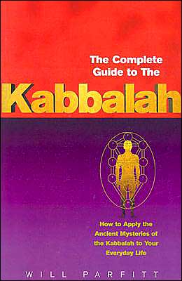 Cover for Will Parfitt · The Complete Guide To The Kabbalah: How to Apply the Ancient Mysteries of the Kabbalah to Your Everyday Life (Paperback Book) [3 Rev edition] (2001)