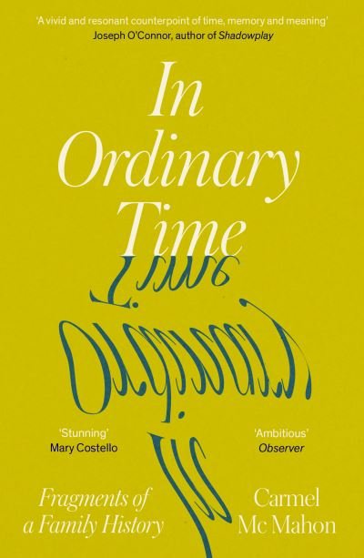 In Ordinary Time: Fragments of a Family History - Carmel Mc Mahon - Books - Duckworth Books - 9780715655184 - February 1, 2024