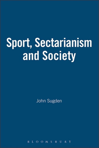 Cover for John Sugden · Sport, Sectarianism and Society in a Divided Ireland - Sport, Politics &amp; Culture S. (Paperback Book) [New edition] (1995)