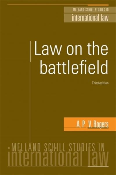 Cover for General A. P. V. Rogers · Law on the Battlefield - Melland Schill Studies in International Law (Paperback Book) (2012)