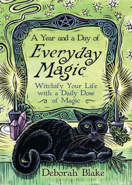 Cover for Deborah Blake · A Year and a Day of Everyday Magic: Witchify Your Life with a Daily Dose of Magic (Pocketbok) (2025)