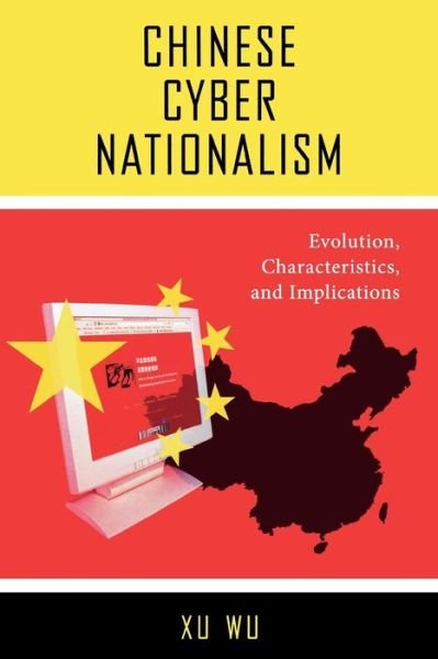 Cover for Xu Wu · Chinese Cyber Nationalism: Evolution, Characteristics, and Implications (Paperback Bog) (2007)