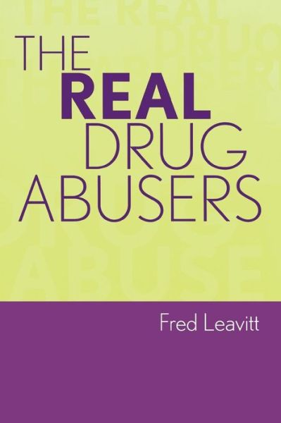 Cover for Fred Leavitt · The Real Drug Abusers (Taschenbuch) (2003)