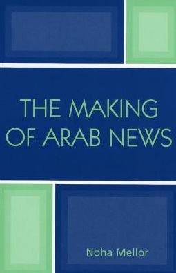 Cover for Noha Mellor · The Making of Arab News (Hardcover Book) (2005)