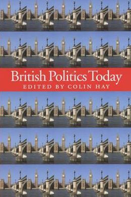 Cover for Hay · British Politics Today - Politics Today (Hardcover Book) (2002)