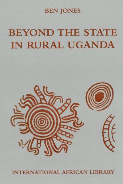 Cover for Ben Jones · Beyond the State in Rural Uganda - International African Library (Hardcover Book) (2008)