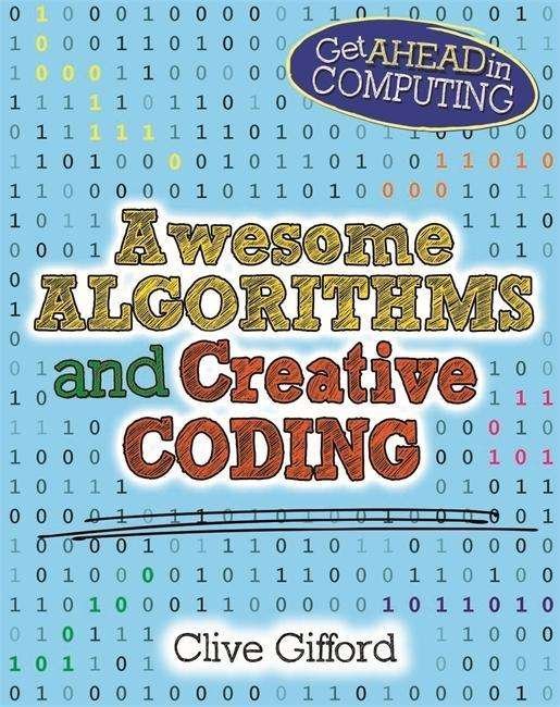 Cover for Clive Gifford · Get Ahead in Computing: Awesome Algorithms &amp; Creative Coding - Get Ahead in Computing (Paperback Bog) (2016)