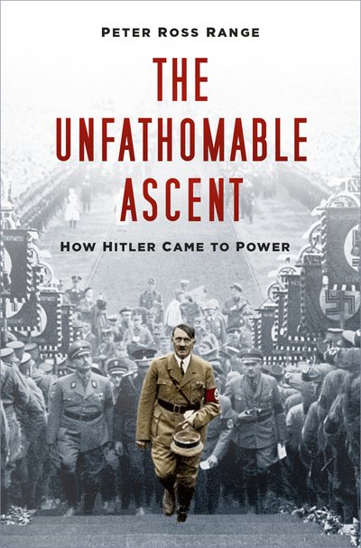 Cover for Peter Ross Range · The Unfathomable Ascent: How Hitler Came to Power (Hardcover Book) (2020)