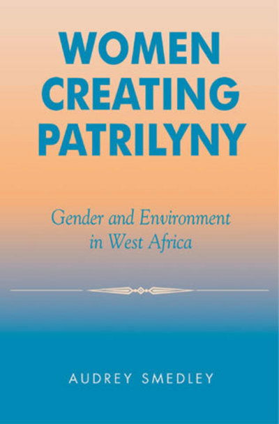 Cover for Audrey Smedley · Women Creating Patrilyny: Gender and Environment in West Africa (Paperback Book) (2003)