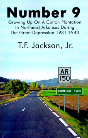 Cover for T. F. Jr. Jackson · Number 9: Growing Up on a Cotton Plantation in Northeast Arkansas During the Great Depression 1931-1943 (Pocketbok) (2001)