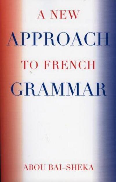 Cover for Abou Bai-Sheka · A New Approach to French Grammar (Paperback Bog) (2006)