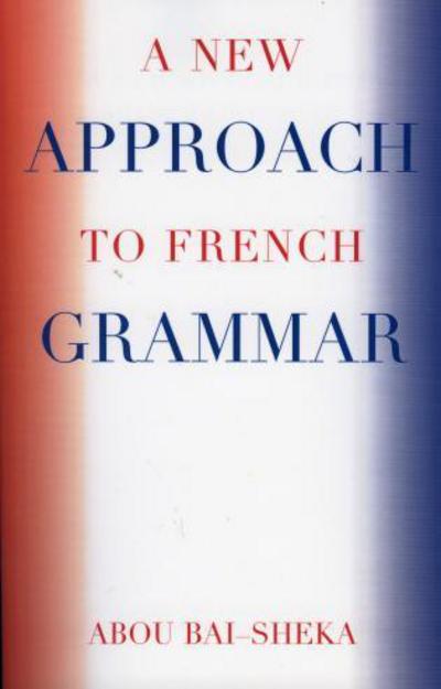 Cover for Abou Bai-Sheka · A New Approach to French Grammar (Paperback Book) (2006)