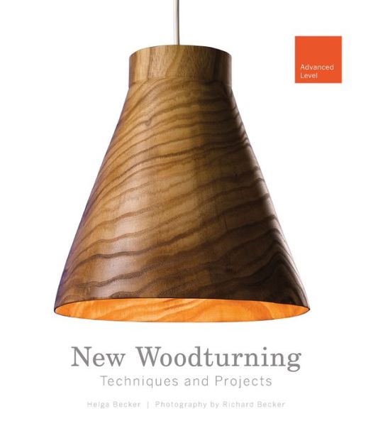 Cover for Helga Becker · New Woodturning Techniques and Projects: Advanced Level (Hardcover Book) (2016)