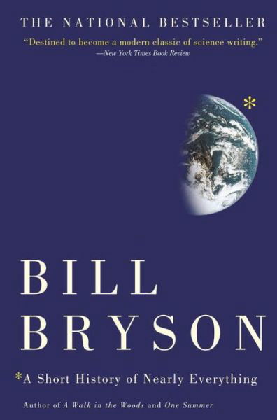 A Short History of Nearly Everything - Bill Bryson - Bøger - Broadway Books - 9780767908184 - 14. september 2004