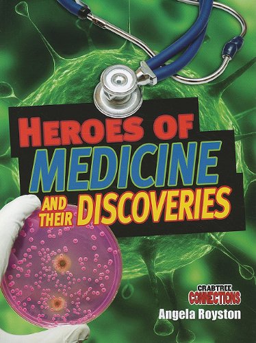 Cover for Angela Royston · Heroes of Medicine and Their Discoveries (Crabtree Connections) (Paperback Book) (2010)