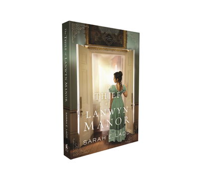The Thief of Lanwyn Manor - The Cornwall Novels - Sarah E. Ladd - Books - Thomas Nelson Publishers - 9780785223184 - February 6, 2020