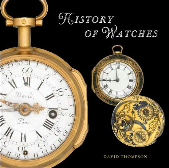 Cover for David Thompson · The History of Watches (Innbunden bok) (2008)