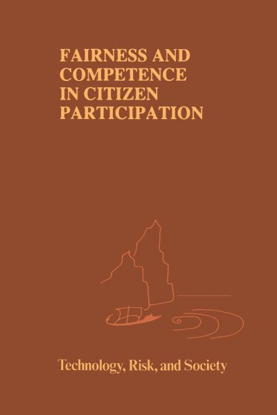 Cover for Renn, Ortwin (Center for Technology Assessment, Stuttgart, Germany) · Fairness and Competence in Citizen Participation: Evaluating Models for Environmental Discourse - Risk, Governance and Society (Paperback Book) [Softcover reprint of the original 1st ed. 1995 edition] (1995)