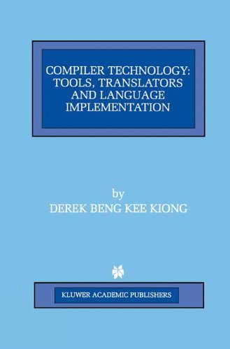 Cover for Derek Beng Kee Kiong · Compiler Technology: Tools, Translators and Language Implementation - The Springer International Series in Engineering and Computer Science (Hardcover Book) [1997 edition] (1997)