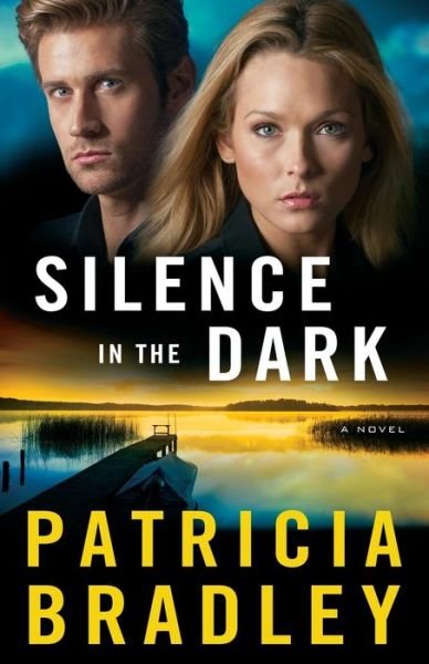 Cover for Patricia Bradley · Silence in the Dark – A Novel (Paperback Book) (2016)