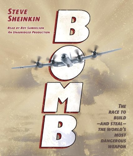 Cover for Steve Sheinkin · Bomb: the Race to Build--and Steal--the World's Most Dangerous Weapon (Audiobook (CD)) [Unabridged edition] (2013)