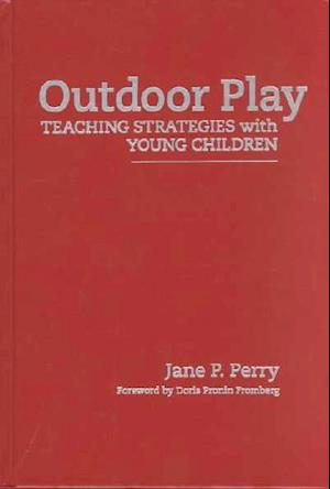Cover for Jane Perry · Outdoor Play: Teaching Strategies with Young Children - Early Childhood Education Series (Hardcover Book) (2001)