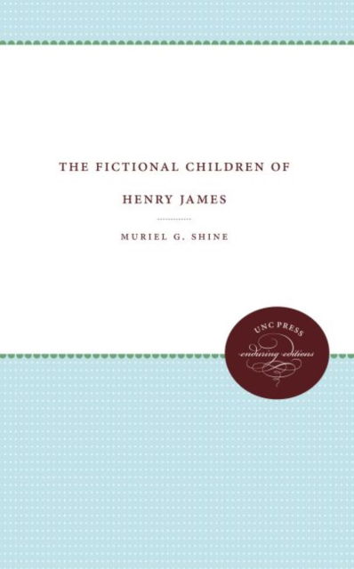 Cover for Muriel G. Shine · The Fictional Children of Henry James (Hardcover Book) (1969)