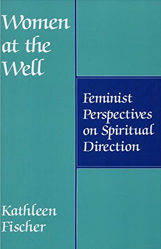 Women at the Well: Feminist Perspectives on Spiritual Direction - Kathleen Fischer - Books - Paulist Press - 9780809130184 - 1988