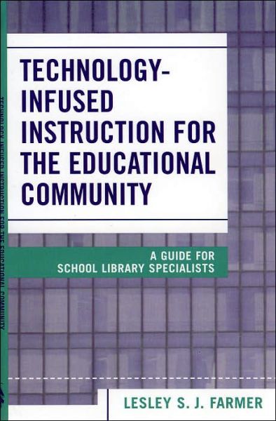 Cover for Lesley Farmer · Technology Infused Instruction for the Educational Community: A Guide for School Library Specialists (Paperback Book) (2004)