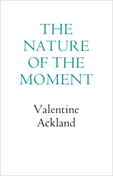 The Nature of the Moment - Valentine Ackland - Bøger - New Directions Publishing Corporation - 9780811218184 - 20. september 1996